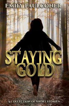 Paperback Staying Gold: A Collection of Short Stories Book