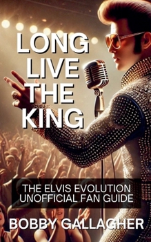 Paperback Long Live The King.The Elvis Evolution Unofficial Fan Guide Book