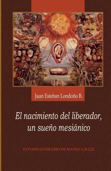 Paperback El nacimiento del liberador, un sueño mesiánico: Estudio literario de Mateo 1,18-2,23 [Spanish] Book