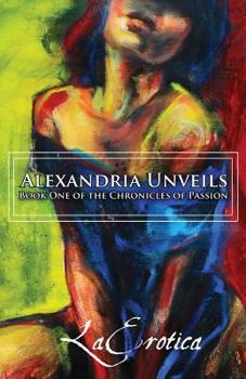 Paperback Chronicles of Passion: Alexandria Unveils Book