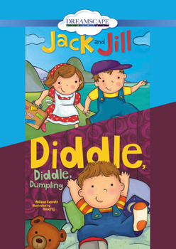 Jack and Jill; & Diddle, Diddle, Dumpling