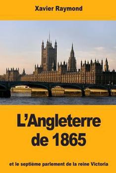 Paperback L'Angleterre de 1865: et le septième parlement de la reine Victoria [French] Book