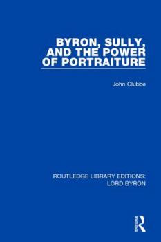 Byron, Sully, and the Power of Portraiture (Nineteenth Century Series)