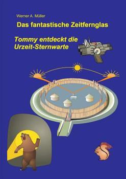 Paperback Das fantastische Zeitfernglas: Tommy entdeckt die Urzeit-Sternwarte 3. Aufl. [German] Book