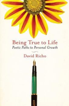 Paperback Being True to Life: Poetic Paths to Personal Growth Book