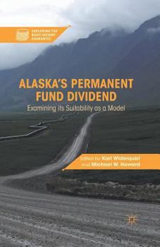 Paperback Alaska's Permanent Fund Dividend: Examining Its Suitability as a Model Book