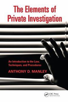 Hardcover The Elements of Private Investigation: An Introduction to the Law, Techniques, and Procedures Book