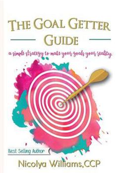 Paperback The Goal Getter Guide: A Simple Strategy to Make Your Goals Your Reality Book