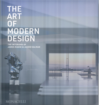 Hardcover The Art of Modern Design: The Interiors of James Magni & Jason Kalman Book