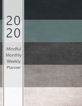 Paperback 2020 Mindful Monthly Weekly Planner: Reach your goals. Incl. Gratitude journal section, Habit, Mood and Water intake trackers. Personal and career/sch Book