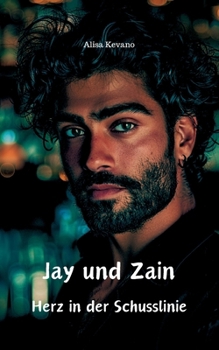 Jay und Zain: Herz in der Schusslinie (German Edition)