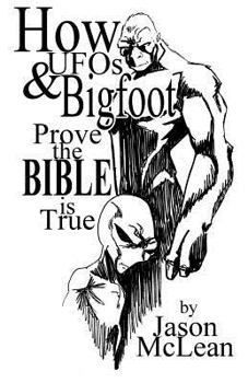 Paperback How UFOs & Bigfoot Prove the Bible Is True Book