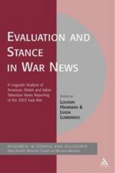 Evaluation and Stance in War News: A Linguistic Analysis of American, British and Italian television news reporting of the 2003 Iraqi war