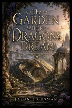 The Garden Where Dragons Dream