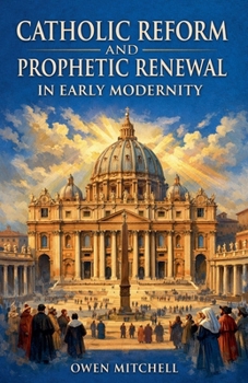 Paperback Catholic Reform and Prophetic Renewal in Early Modernity Book