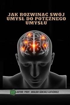Jak rozwinąc swój umysl do potężnego umyslu