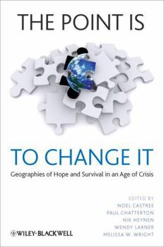 Paperback The Point Is to Change It: Geographies of Hope and Survival in an Age of Crisis Book