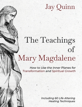 Paperback The Teachings of Mary Magdalene: How to Use the Inner Planes for Transformation and Spiritual Growth Book