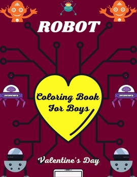 Paperback ROBOT Coloring Book For Boys Valentine's Day: Fun Robot Coloring Book For Kids Ages 4-8, Unique gifts for Children's Book