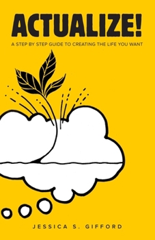 Paperback Actualize!: A Step-by-Step Guide to Creating the Life You Want Book
