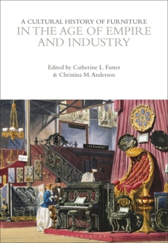 Hardcover A Cultural History of Furniture in the Age of Empire and Industry Book