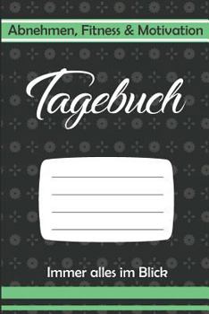 Paperback Abnehmen, Fitness & Motivation Tagebuch Immer Alles Im Blick: Abnehm-, Sport- Und Tagebuch Zum Ausf?llen - Ziele Definieren - Motivationen Festhalten [German] Book