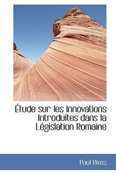 Paperback Tude Sur Les Innovations Introduites Dans La L Gislation Romaine Book