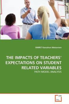 Paperback The Impacts of Teachers' Expectations on Student Related Variables Book