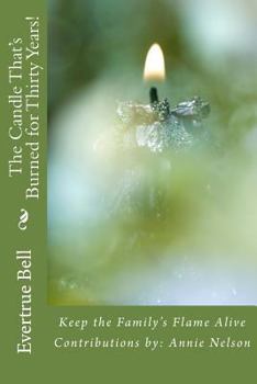 Paperback The Candle That's Burned for Thirty Years!: Keep the Family Flame Alive Book