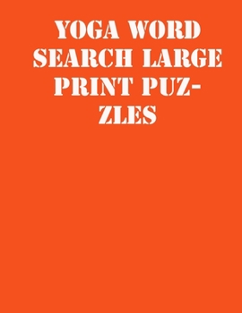 Paperback Yoga Word Search Large print puzzles: large print puzzle book.8,5x11, matte cover, soprt Activity Puzzle Book with solution [Large Print] Book