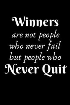 Paperback Winners Are Not People Who Never Fail But People Who Never Quit: Motivational Quote Lined Journal- Twirling Gift- Majorette Themed Gift (Gag Gift) Book