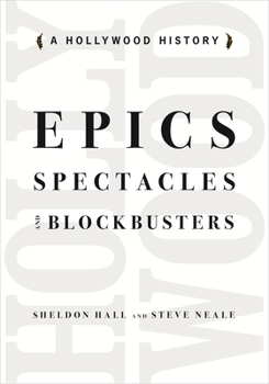 Epics, Spectacles, and Blockbusters: A Hollywood History - Book  of the Contemporary Approaches to Film and Media