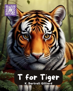 T For Tiger: Fun ways to learn about Tigers (Zoo Edition) (Learn the Alphabet with Animal Friends)