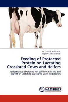 Paperback Feeding of Protected Protein on Lactating Crossbred Cows and Heifers Book