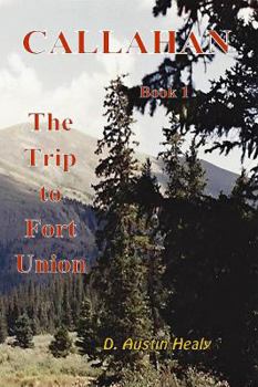 Paperback Callahan - Book 1: The Trip to Fort Union Book