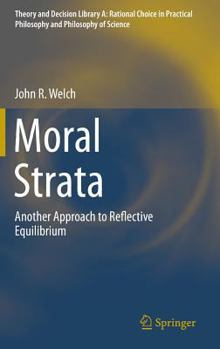 Hardcover Moral Strata: Another Approach to Reflective Equilibrium Book