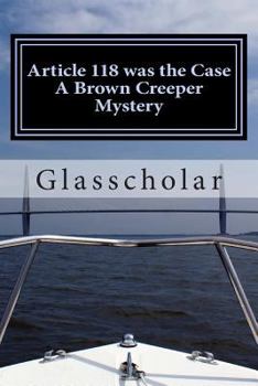 Paperback Article 118 was the Case. A Brown Creeper Mystery (Brown Creeper Mysteries) Book