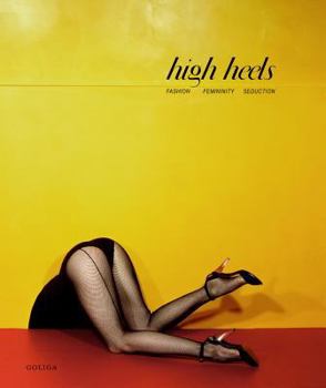 High Heels: Fashion, Femininity & book by Valerie Steele