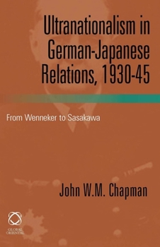 Hardcover Ultranationalism in German-Japanese Relations, 1930-45: From Wenneker to Sasakawa Book