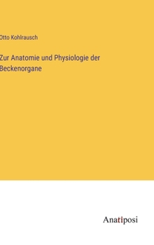 Zur Anatomie und Physiologie der Beckenorgane
