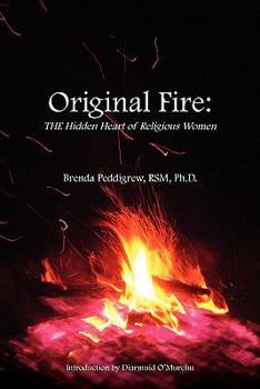 Paperback Original Fire: The Hidden Heart of Religious Women Book