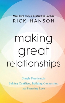 Making Great Relationships: Simple Practices for Solving Conflicts, Building Connection, and Fostering Love
