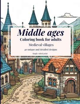 Paperback Middle Ages Coloring Book For Adults: 40 Relaxing Medieval Villages Coloring Pages Book