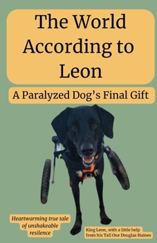 The World According to Leon: A Paralyzed Dog’s Final Gift
