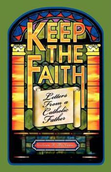 Paperback Keep the Faith: Letters from a Catholic Father Book