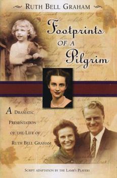 Paperback Footprints of a Pilgrim: A Dramatic Presentation of the Life of Ruth Bell Graham Book