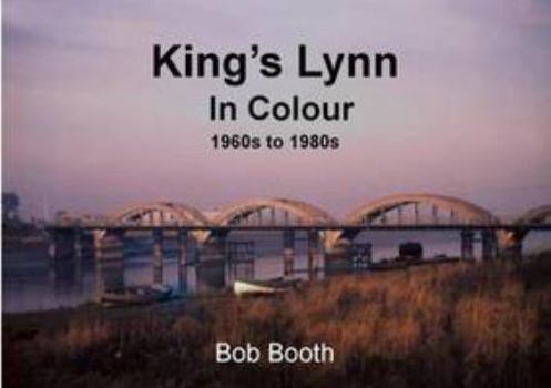 Paperback King's Lynn in Colour 1960s to 1980s Book