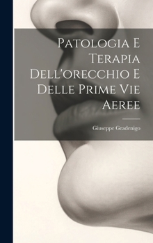 Hardcover Patologia E Terapia Dell'orecchio E Delle Prime Vie Aeree [Italian] Book