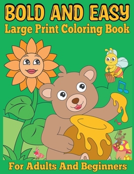 Bold and Easy Large Print Coloring Book for Adults and Beginners: Big and Simple Designs Coloring Pages for Women, Seniors and Teens.
