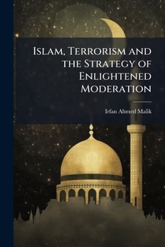 Paperback Islam, Terrorism and the Strategy of Enlightened Moderation Book